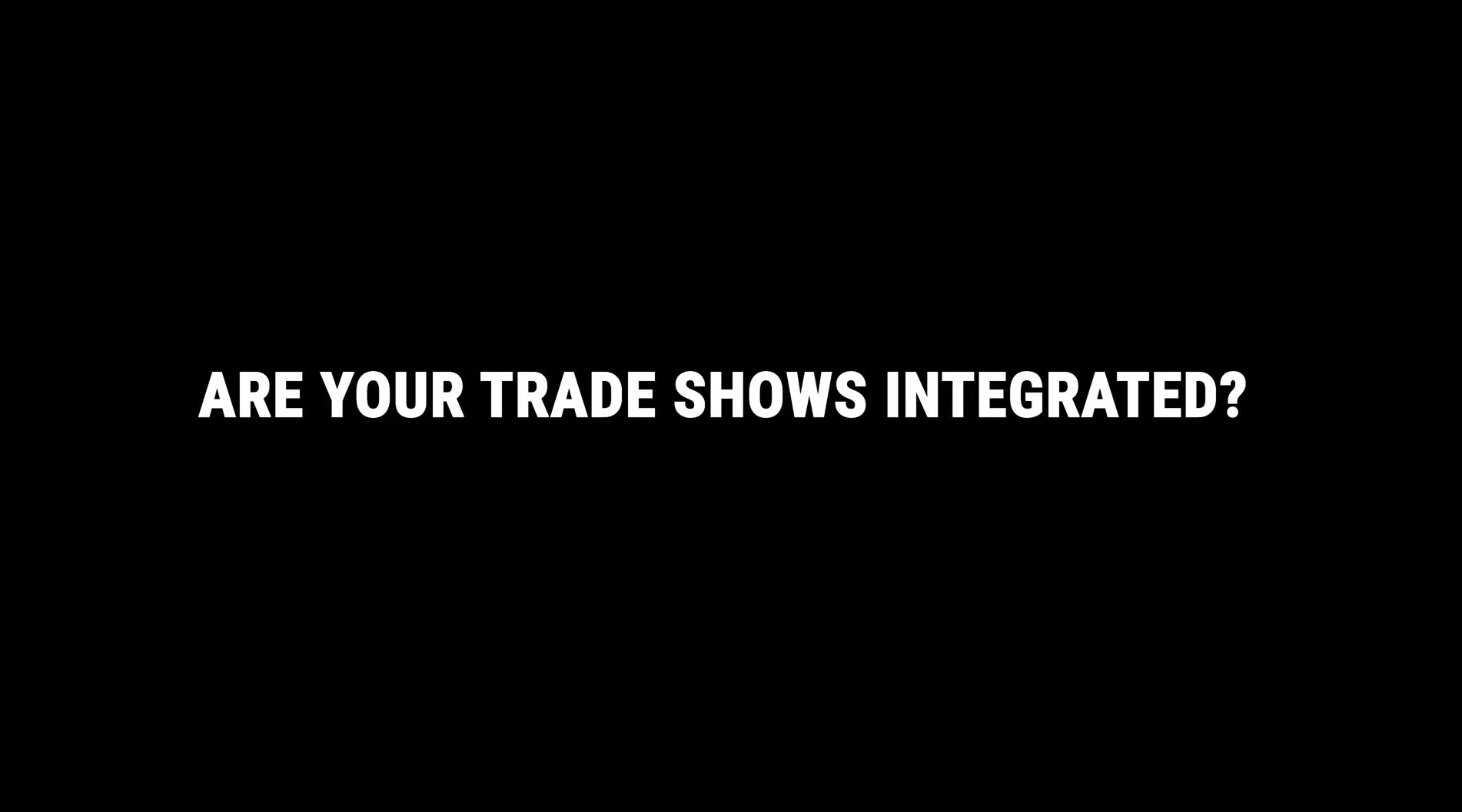 Are Your Trade Shows Integrated?