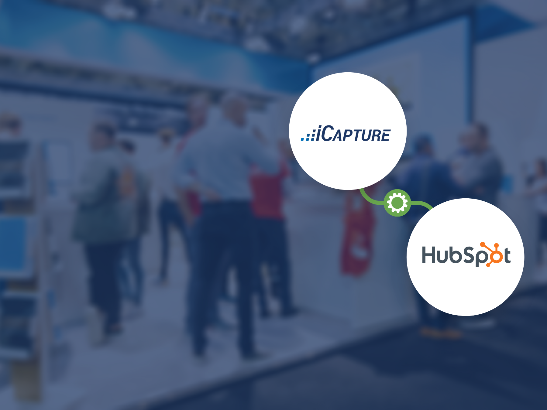 3 Ways to Use the iCapture Integration with HubSpot to Maximize ROI from Events