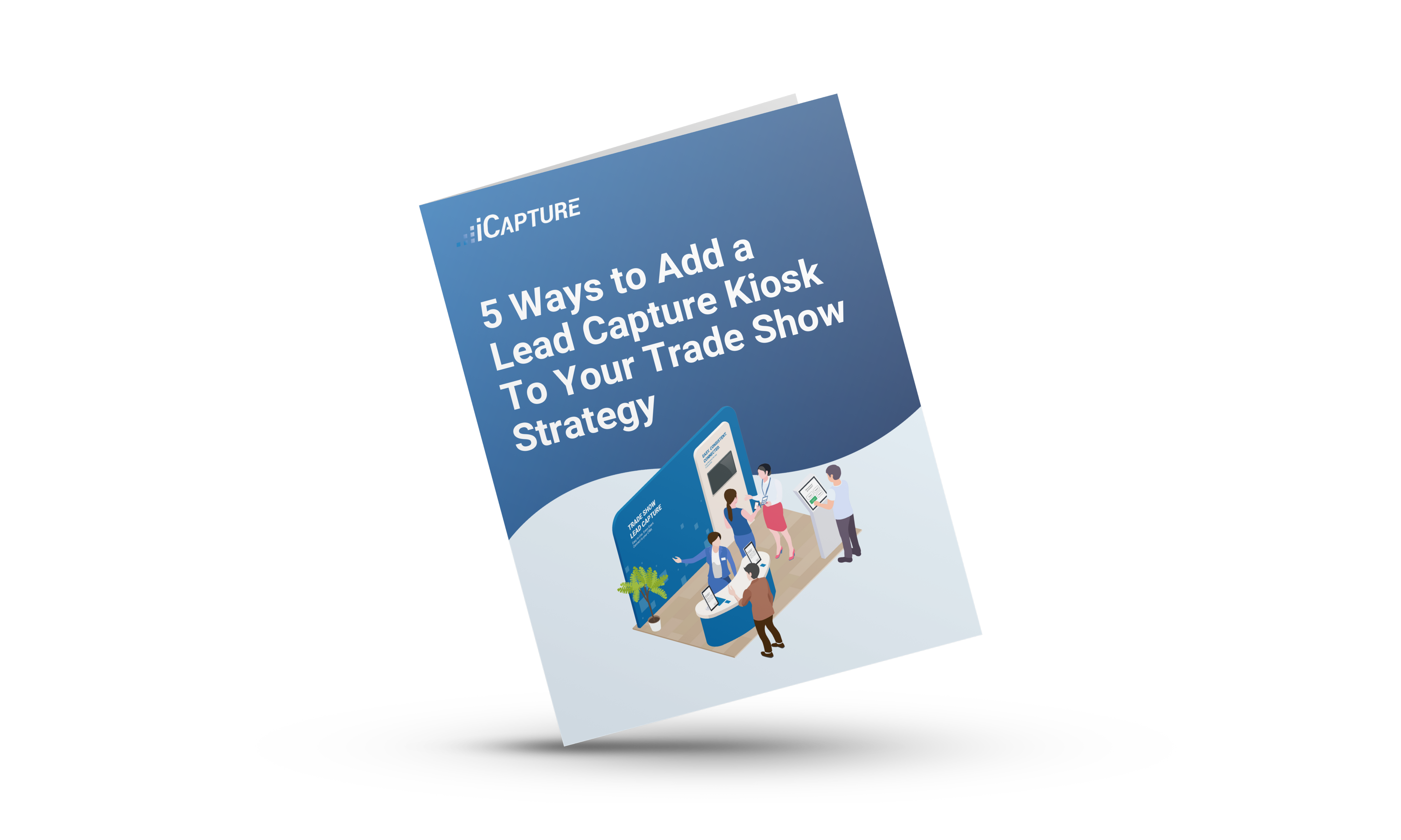 5 Ways to Add a Lead Capture Kiosk To Your Trade Show Strategy